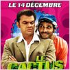 Le Cactus : affiche Clovis Cornillac, Gérard Bitton, Michel Munz, Pascal Elbé