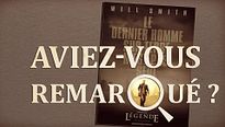 Aviez-vous remarqué ? Je suis une légende