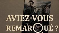 Aviez-vous remarqué ? Harry Potter et la Coupe de Feu