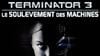 Terminator 3 : le Soulèvement des Machines Teaser VO