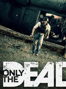 Only the Dead streaming gratuit