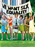 We Want Sex Equality We Want Sex Equality