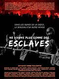 Ne vivons plus comme des esclaves Ne vivons plus comme des esclaves