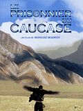 Photo : Le Prisonnier du Caucase Photo : Le Prisonnier du Caucase