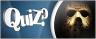 Quiz ciné - la saga "Vendredi 13"