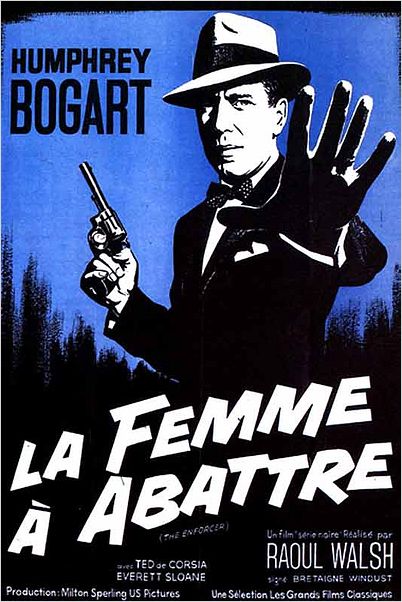 La Femme à abattre : affiche Bretaigne Windust, Humphrey Bogart, Raoul Walsh