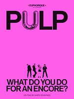 poster de Pulp: What Do You Do For An Encore?