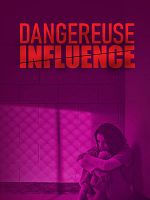 poster de Dangereuse influence