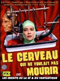 poster de Le Cerveau qui ne voulait pas mourir