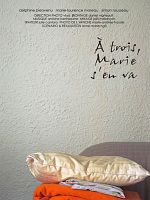 poster de À trois, Marie s'en va