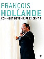 poster de François Hollande : comment devenir président ?