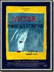 poster de Victor... pendant qu'il est trop tard