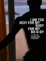 poster de I am too sexy for my body, for my bo-o-dy