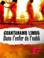 poster de Guantánamo Limbo: Dans l'enfer de l'oubli