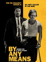 Affiche de By Any Means, film à voir en streaming sur Pygargue