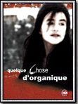Affiche de Quelque chose d'organique, film à voir en streaming sur Pygargue