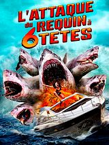 Affiche de L'Attaque du requin à 6 têtes, film à voir en streaming sur Pygargue
