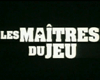 image de Les Maîtres du jeu Bande-annonce VF