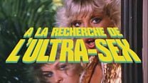 image de A la recherche de l'Ultra-sex Bande annonce - Des images peuvent heurter les spectateurs