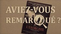 Aviez-vous remarqué ? L'Exorciste
