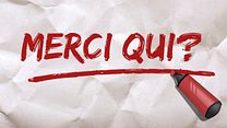 Merci Qui ?