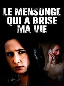 Affiche de Le mensonge qui a brisé ma vie, film à voir en streaming sur Pygargue
