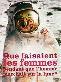 Affiche de Que faisaient les femmes pendant que l'homme marchait sur la lune ?, film à voir en streaming sur Pygargue