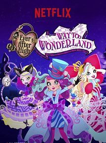 Affiche de Ever After High - Way Too Wonderland, film à voir en streaming sur Pygargue
