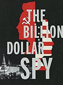 Affiche de The Billion Dollar Spy, film à voir en streaming sur Pygargue