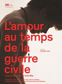 Affiche de L'amour au temps de la guerre civile, film à voir en streaming sur Pygargue