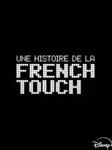 poster de la série Une Histoire de la French Touch Saison 1