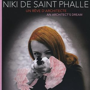 Photo Niki de Saint Phalle, un rêve d’architecte