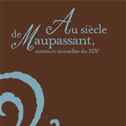 Photo Au siècle de Maupassant : Contes et nouvelles du XIXe siècle