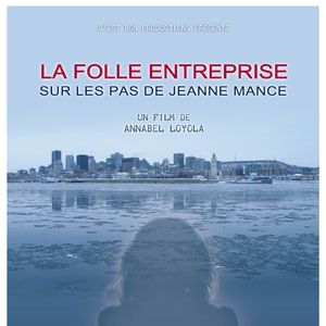 Photo La Folle entreprise, sur les pas de Jeanne Mance