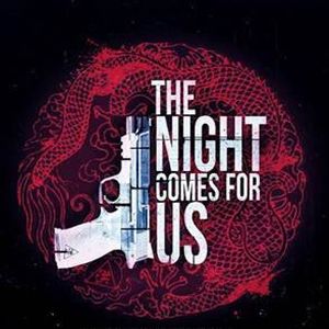 Photo The Night Comes For Us