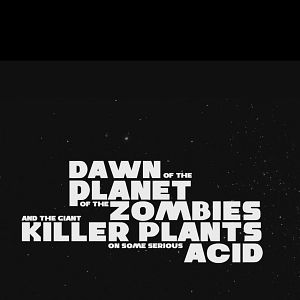 Photo Dawn of the Planet of the Zombies and the Giant Killer Plants on Some Serious Acid