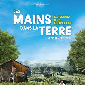 Photo Les Mains dans la Terre, Naissance d'un écovillage