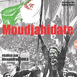 Photo Moudjahidate, des engagements de femmes pour l’Indépendance de l’Algérie