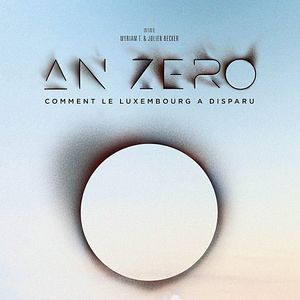 Photo An Zéro. Comment le Luxembourg a disparu ?