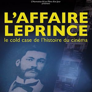 Photo L'Affaire Leprince, le cold case de l'histoire du cinéma