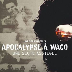 Photo Apocalypse à Waco : Une secte assiégée
