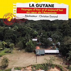 Photo Connaissance du monde : Guyane - Voyages d’hier et d’aujourd’hui au cœur de l’Amazonie