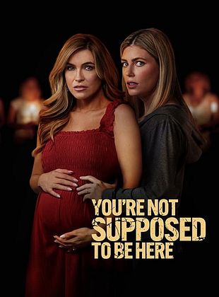 poster du film You're Not Supposed to Be Here