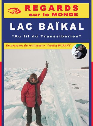 Regards sur le monde : Lac Baïkal, au fil du Transsibérien