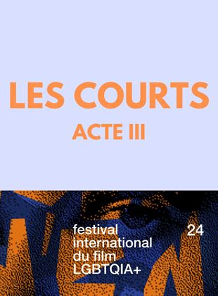 Les courts Acte III