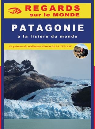 Bande-annonce Regards Sur le Monde - Patagonie, A la lisière du monde