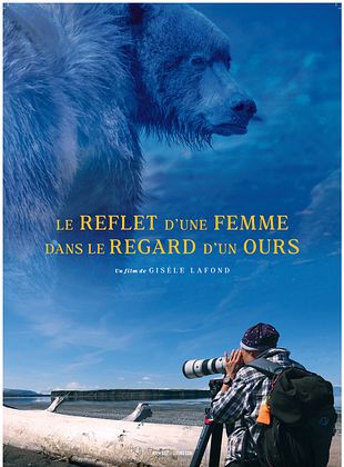 poster du film Le reflet d’une femme dans le regard d’un ours