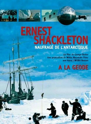Ernest Shackleton, naufragé de l'Antarctique