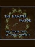 The Hamster Factor and other Tales of Twelve Monkeys