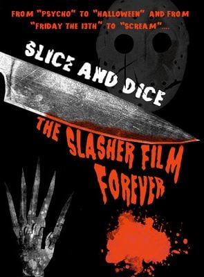 Slice and Dice : The Slasher Film Forever